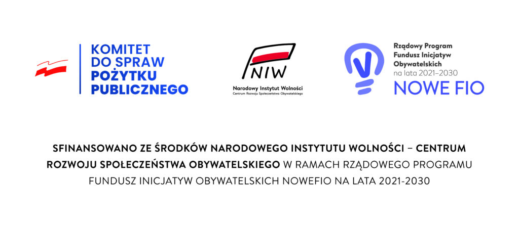 Logotypy Komitetu do spraw pożytku publicznegom, Narodowego Instytutu Wolności, Nowe fio oraz napis sfinansowano ze środków narodowego instytutu wolności - centrum rozwoju społeczeństwa obywatelskiego w ramach rządowego programu fundusz inicjatyw obywatelskich nowe fio na lata 2021-2030